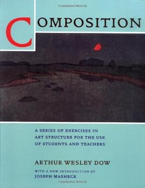 Imagen del vendedor de Composition: A Series of Exercises in Art Structure for the Use of Students and Teachers by Dow, Arthur Wesley [Paperback ] a la venta por booksXpress