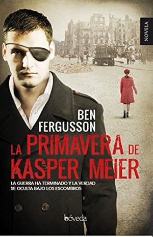 Imagen del vendedor de Primavera de Kasper Meier, La. La guerra ha terminado y la verdad se oculta bajo los escombros. a la venta por La Librera, Iberoamerikan. Buchhandlung