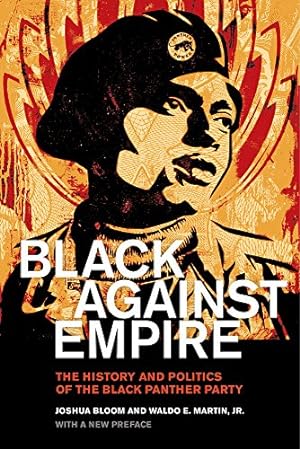 Seller image for Black against Empire: The History and Politics of the Black Panther Party (The George Gund Foundation Imprint in African American Studies) by Bloom, Joshua, Martin Jr., Waldo E. [Paperback ] for sale by booksXpress
