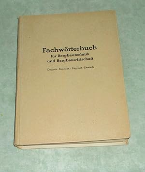 Fachwörterbuch für Bergbautechnik und Bergbauwirtschaft. Deutsch - Englisch / Englisch - Deutsch.