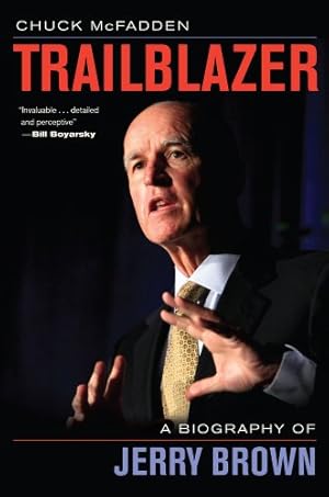 Seller image for Trailblazer: A Biography of Jerry Brown by McFadden, Chuck [Hardcover ] for sale by booksXpress
