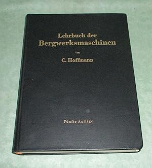 Lehrbuch der Bergwerksmaschinen. (Kraft- und Arbeitsmaschinen).