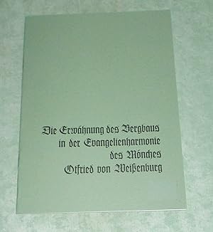 Die Erwähnung des Bergbaus in der Evangelienharmonie des Mönches Otfried von Weißenburg.