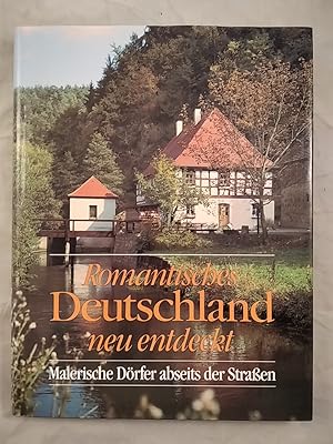 Seller image for Romantisches Deutschland neu entdeckt: Malerische Drfer abseits der Strassen. for sale by KULTur-Antiquariat