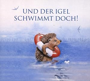 Seller image for Und der Igel schwimmt doch! for sale by moluna