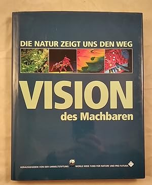 Vision des Machbaren: Die Natur zeigt uns den Weg.