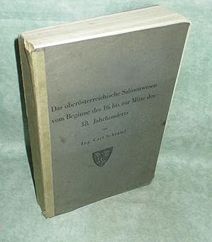 Das oberösterreichische Salinenwesen vom Beginn des 16. bis zur Mitte des 18. Jahrhunderts.