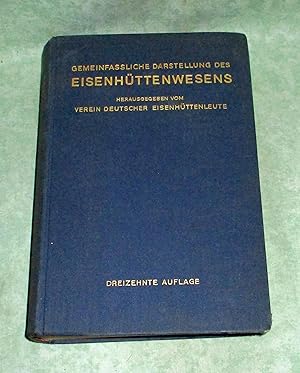 Gemeinfassliche Darstellung des Eisenhüttenwesens. Hrsg. vom Verein Deutscher Eisenhüttenleute.