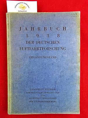 Jahrbuch der Deutschen Luftfahrtforschung. Ergänzungsband zu 1938. Unter Mitwirkung des Reichsluf...