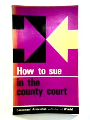 Bild des Verkufers fr How to Sue in the County Court zum Verkauf von World of Rare Books