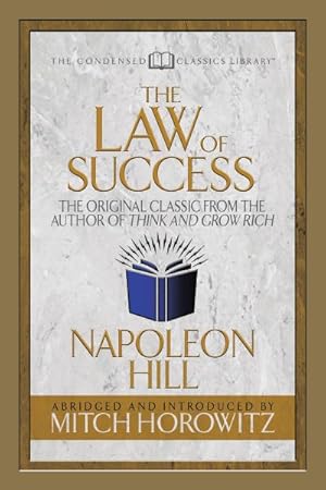 Seller image for The Law of Success (Condensed Classics) : The Original Classic from the Author of Think and Grow Rich for sale by Smartbuy