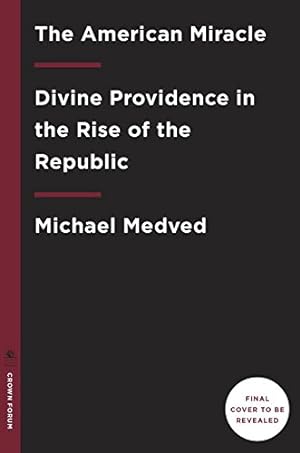 Seller image for The American Miracle: Divine Providence in the Rise of the Republic by Medved, Michael [Paperback ] for sale by booksXpress