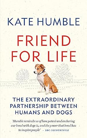 Image du vendeur pour Friend for Life: The extraordinary partnership between humans and dogs (Kate Humble) mis en vente par WeBuyBooks