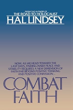 Immagine del venditore per Combat Faith: Now, as We Head Toward the Last Days, Finding Inner Peace and Stability Requires a New Dimension of Faith Far Beyond Positive Thinking and Positive Confession by Lindsey, Hal [Paperback ] venduto da booksXpress