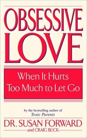 Seller image for Obsessive Love: When It Hurts Too Much to Let Go by Forward, Susan, Buck, Craig [Paperback ] for sale by booksXpress