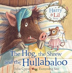 Immagine del venditore per The Hog, the Shrew and the Hullabaloo: A Harry and Lil Story by Copus, Julia [Paperback ] venduto da booksXpress