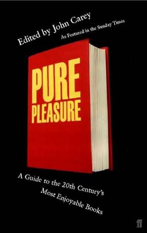 Imagen del vendedor de Pure Pleasure: A Guide to the Twenieth Century's Most Enjoyable Books by Carey, John [Paperback ] a la venta por booksXpress