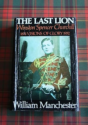 Imagen del vendedor de The Last Lion: Winston Spencer Churchill - Visions of Glory - 1874-1932 a la venta por Tom Coleman