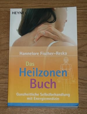 Das Heilzonenbuch. Ganzheitliche Selbstbehandlung mit Energiemedizin.