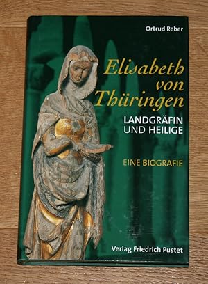 Bild des Verkufers fr Elisabeth von Thringen. Landgrfin und Heilige. Eine Biografie. zum Verkauf von Antiquariat Gallenberger