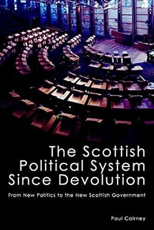 Bild des Verkufers fr The Scottish Political System Since Devolution: From New Politics to the New Scottish Government zum Verkauf von WeBuyBooks