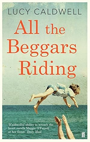 Seller image for All the Beggars Riding by Lucy Caldwell [Paperback ] for sale by booksXpress