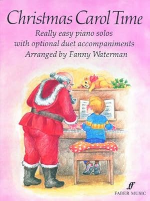 Seller image for Christmas Carol Time: Really Easy Piano Solos with Optional Duet Accompaniments (Faber Edition) by Waterman, Fanny [Paperback ] for sale by booksXpress