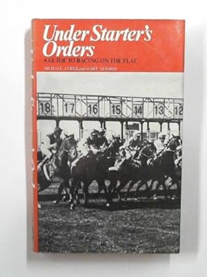 Immagine del venditore per Under starter's orders: a guide to racing on the Flat venduto da Cotswold Internet Books