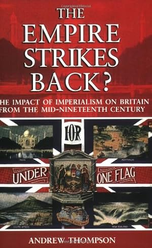 Seller image for The Empire Strikes Back?: The Impact of Imperialism on Britain from the Mid-Nineteenth Century by Thompson, Andrew S. [Paperback ] for sale by booksXpress