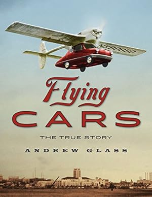 Imagen del vendedor de Flying Cars: The True Story by Glass, Andrew [Hardcover ] a la venta por booksXpress