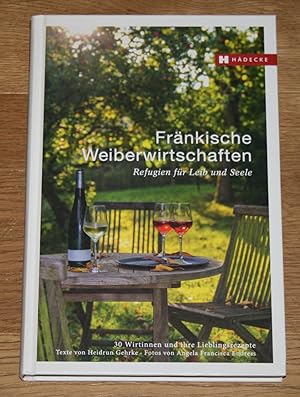 Seller image for Frnkische Weiberwirtschaften. Refugien fr Leib und Seele. 30 Wirtinnen und ihre Lieblingsrezepte. for sale by Antiquariat Gallenberger