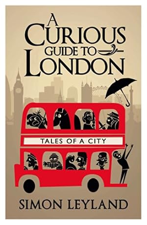 Bild des Verkufers fr A Curious Guide to London: Tales of a City by Leyland, Simon [Hardcover ] zum Verkauf von booksXpress