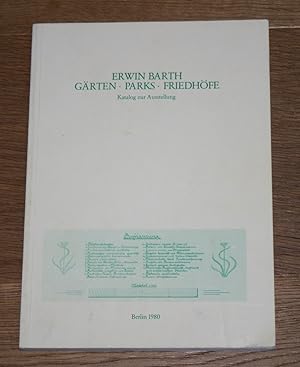 Erwin Barth, Gärten, Parks, Friedhöf. Katalog zur Ausstellung.
