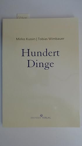 Bild des Verkufers fr Hundert Dinge. Von Mirko Kussin und Tobias Wimbauer. Mit einem Gastbeitrag von Melanie Vo. zum Verkauf von Antiquariat Maiwald