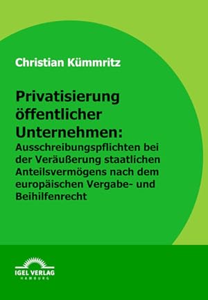 Bild des Verkufers fr Privatisierung ffentlicher Unternehmen: Ausschreibungspflichten bei der Veruerung staatlichen Anteilsvermgens nach europischem Vergabe- und Beihilfenrecht zum Verkauf von Studibuch