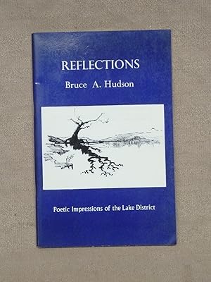 Seller image for REFLECTIONS : ILLUSTRATED POETIC IMPRESSIONS OF THE LAKE DISTRICT TO-DAY; ITS CULTURAL AND LITERARY TRADITIONS RE-ASSESSED IN A MODERN LIGHT. [WITH ILLUSTRATIONS BY THE AUTHOR]. for sale by Gage Postal Books