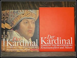 Seller image for Der Kardinal. Albrecht von Brandenburg, Renaissancefrst und Mzen. Eine Ausstellung anlsslich des 1200jhrigen Jubilums der Stadt Halle an der Saale an den Standorten Moritzburg, Dom, Residenz und Khler Brunnen vom 9. September bis 26. November 2006. for sale by Antiquariat Johann Forster