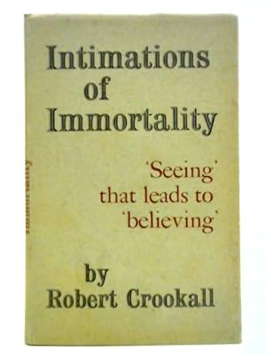 Imagen del vendedor de Intimations Of Immortality: 'Seeing' That Led To "Believing" a la venta por World of Rare Books