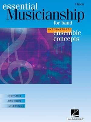 Seller image for Essential Musicianship for Band - Ensemble Concepts: Intermediate Level - F Horn by Green, Eddie, Benzer, John, Bertman, David [Paperback ] for sale by booksXpress