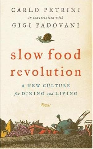 Bild des Verkufers fr Slow Food Revolution: A New Culture for Dining and Living zum Verkauf von WeBuyBooks