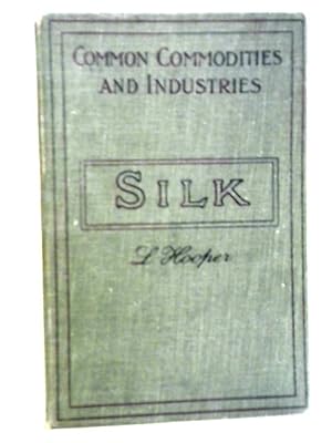 Bild des Verkufers fr Silk: Pitman's Common Commodities and Industries zum Verkauf von World of Rare Books