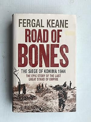 Image du vendeur pour Road of Bones: The Siege of Kohima 1944 ? The Epic Story of the Last Great Stand of Empire mis en vente par Beach Hut Books