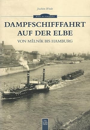 Bild des Verkufers fr Dampfschifffahrt auf der Elbe. Von Melnik bis Hamburg. Bilder der Schifffahrt. zum Verkauf von Lewitz Antiquariat