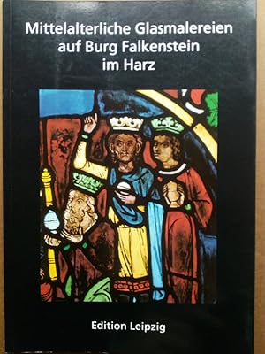 Bild des Verkufers fr Mittelalterliche Glasmalereien auf Burg Falkenstein im Harz zum Verkauf von Versandantiquariat Jena