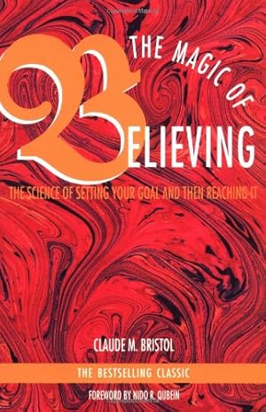 Seller image for The Magic of Believing: The Science of Setting Your Goal and Then Reaching It by Claude M. Bristol [Paperback ] for sale by booksXpress