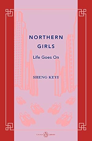 Imagen del vendedor de Northern Girls: Life Goes On (China Library) by Sheng, Keyi [Paperback ] a la venta por booksXpress