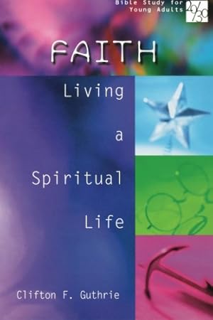 Seller image for 20/30 Bible Study for Young Adults: Faith: Living a Spiritual Life by Guthrie, Clifton F. [Paperback ] for sale by booksXpress