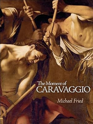 Seller image for The Moment of Caravaggio (National Gallery of Art, Washington, DC) by Fried, Michael [Hardcover ] for sale by booksXpress