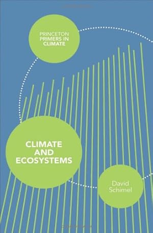 Immagine del venditore per Climate and Ecosystems (Princeton Primers in Climate) by Schimel, David [Paperback ] venduto da booksXpress