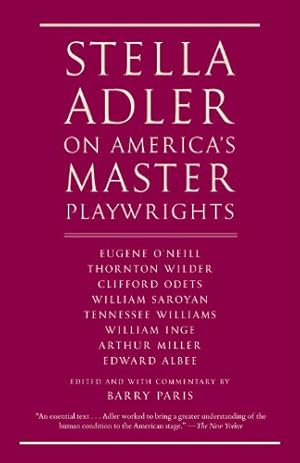 Immagine del venditore per Stella Adler on America's Master Playwrights: Eugene O'Neill, Thornton Wilder, Clifford Odets, William Saroyan, Tennessee Williams, William Inge, Arthur Miller, Edward Albee by Adler, Stella [Paperback ] venduto da booksXpress